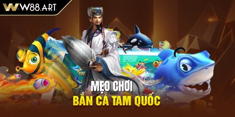 Bắn Cá Tam Quốc Bí Kíp Chinh Phục Đại Dương Rinh Lộc 3 Bỏ túi những tips chơi bắn cá Tam Quốc W88